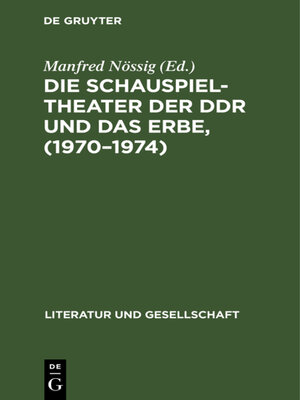 cover image of Die Schauspieltheater der DDR und das Erbe, (1970–1974)
